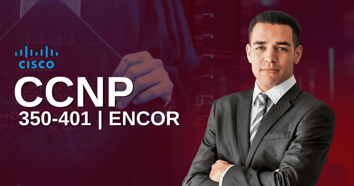CCNP ENCOR 350-401 | Implementing Cisco Enterprise Network Core Technologies