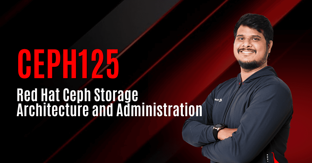 Red Hat Ceph Storage Architecture and Administration (CL260 | EX260)