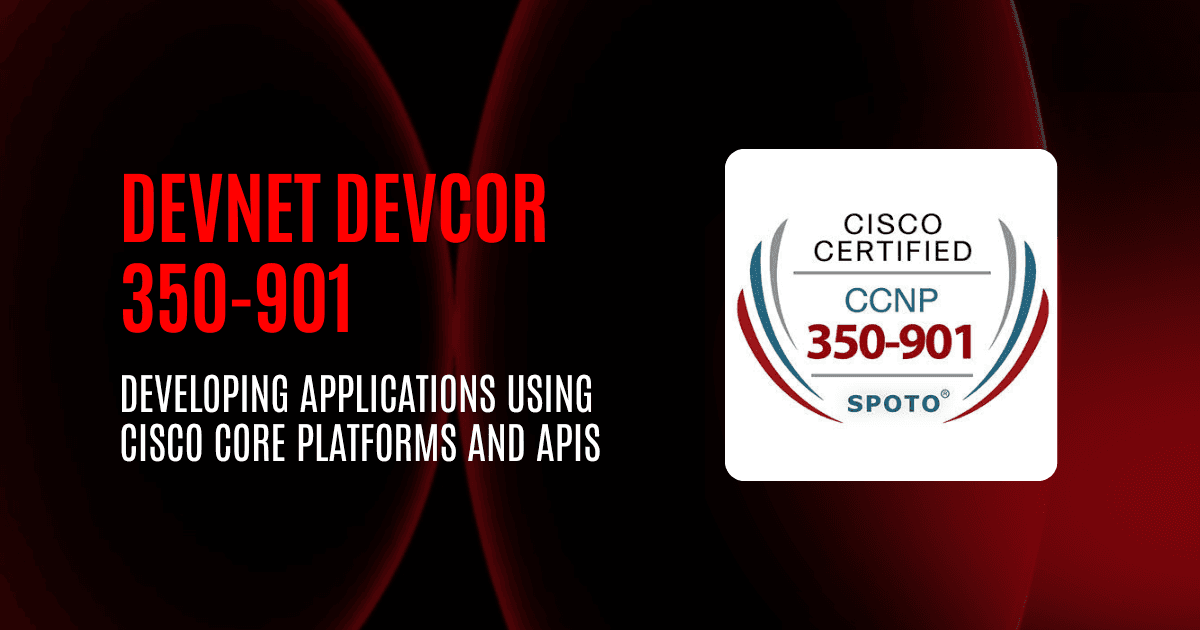 DevNet DEVCOR 350-901 | Developing Applications using Cisco Core Platforms and APIs