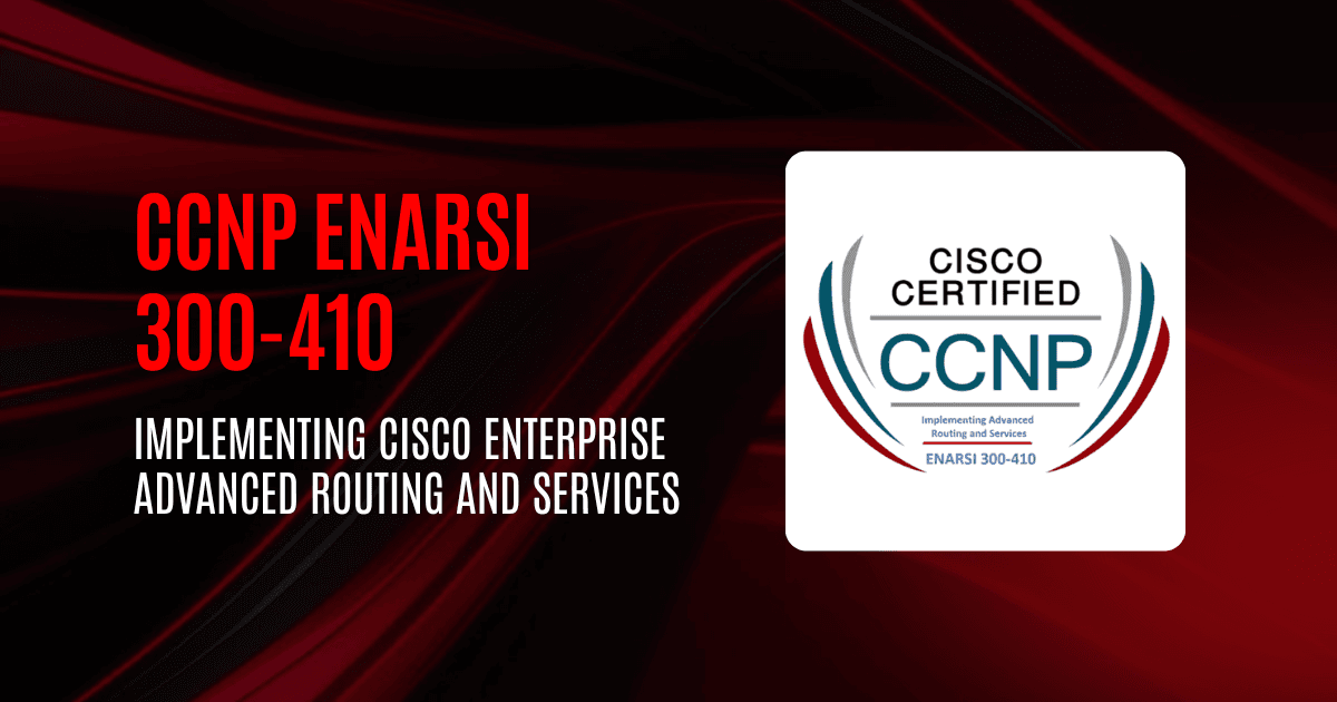 CCNP ENARSI 300-410 | Implementing Cisco Enterprise Advanced Routing and Services