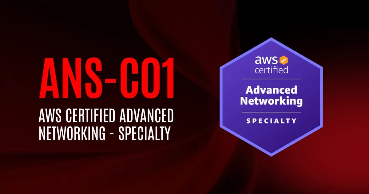AWS Certified Advanced Networking - Specialty | ANS-C01