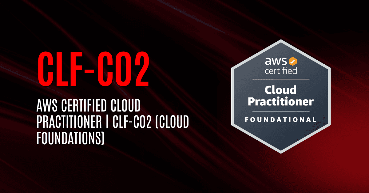 AWS Certified Cloud Practitioner | CLF-C02 (Cloud Foundations)