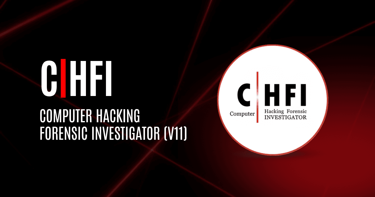 CHFI | Computer Hacking Forensic Investigator (v11)