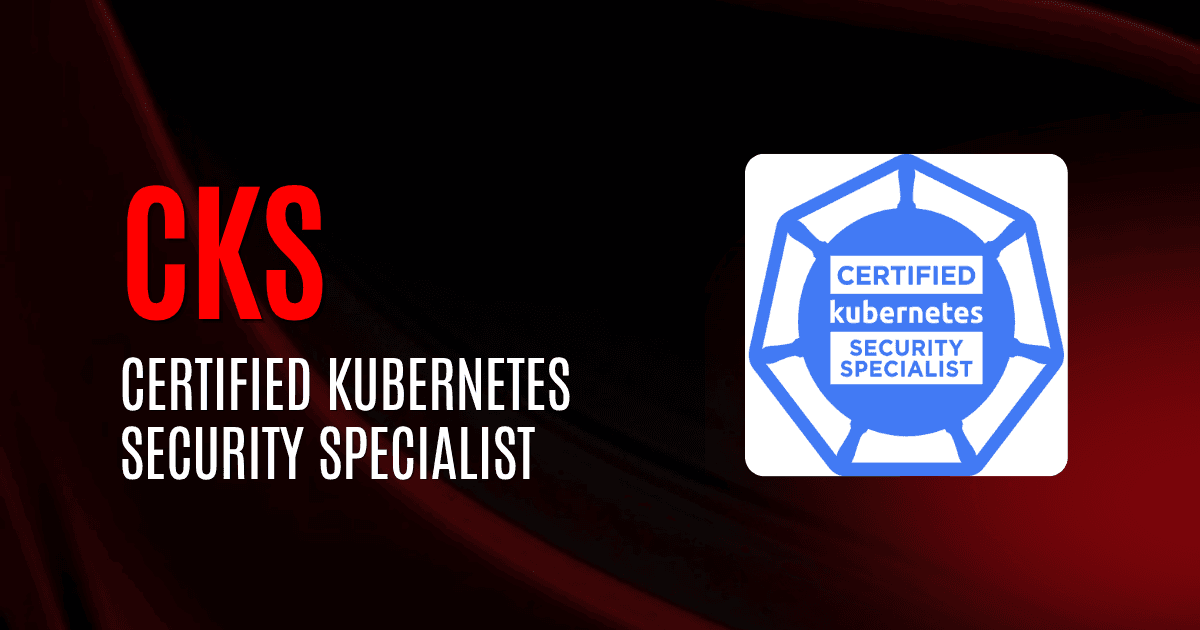 Certified Kubernetes Security Specialist | CKS