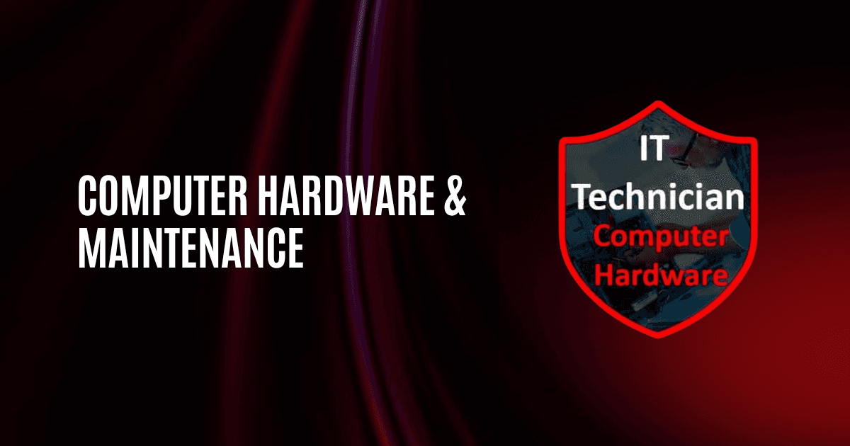 Computer Hardware & Maintenance