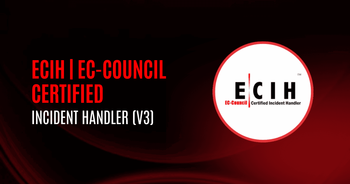 ECIH | EC-Council Certified Incident Handler (v3)