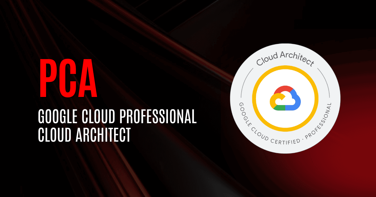 Google Cloud Professional Cloud Architect | PCA