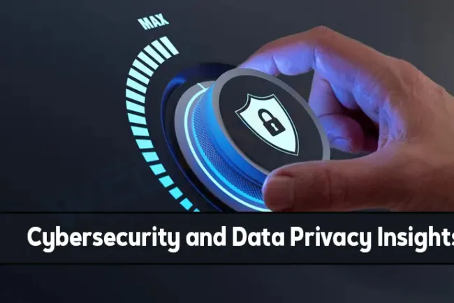 Cybersecurity and Data Privacy Insights for Safeguarding Your Digital World