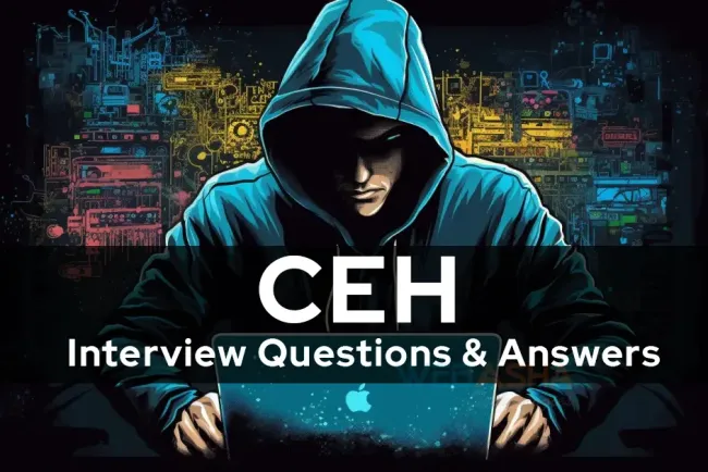 [2026] Top Real Scenario based CEH Interview Questions & Answers