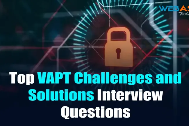 [2026] Top VAPT Challenges and Solutions Interview Questions