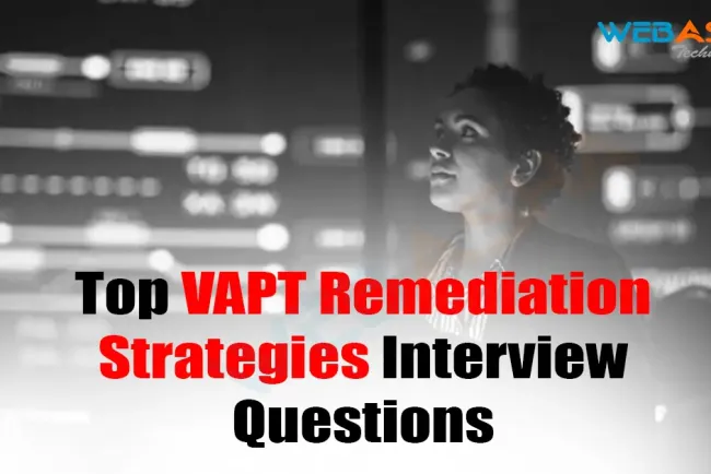 [2026] Top VAPT Remediation Strategies Interview Questions