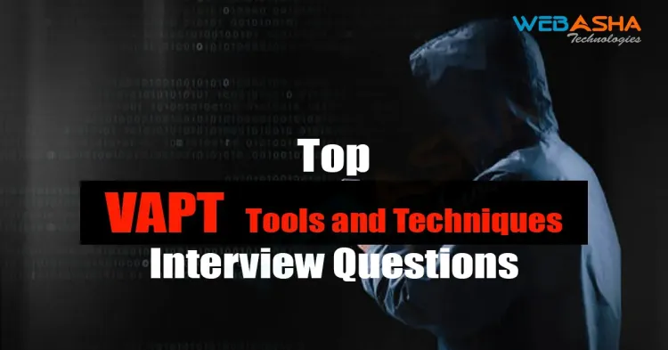 [2025] Top VAPT Tools and Techniques Interview Questions