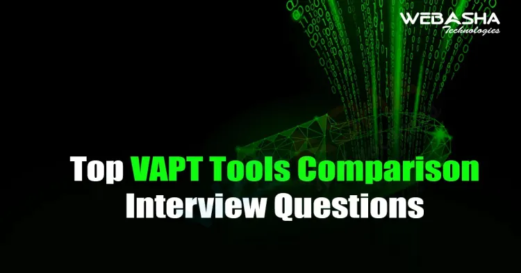 [2025] Top VAPT Tools Comparison Interview Questions