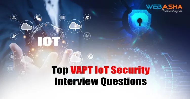 [2025] Top VAPT IoT Security Interview Questions
