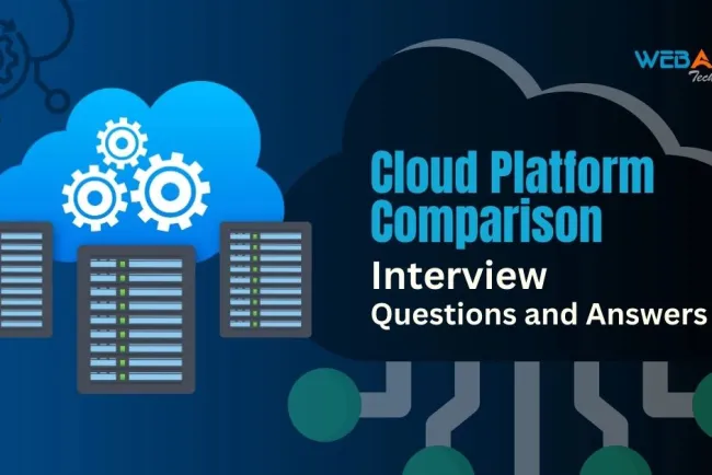 [2026]Top 50+ Cloud Platform Comparison Interview Questions and Answers