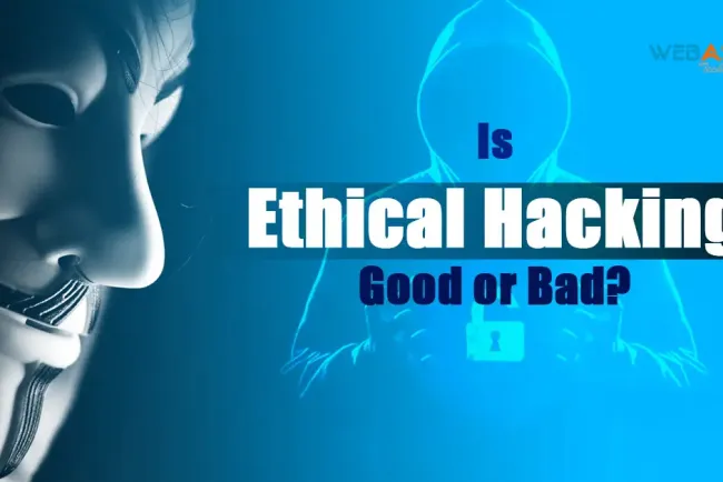 Is Ethical Hacking Good or Bad?