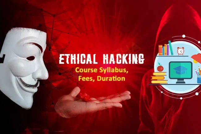 Ethical Hacking Course Syllabus, Fees, Duration 2026