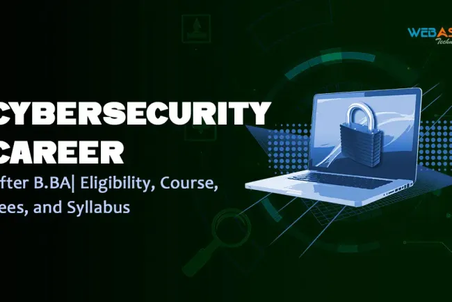 Cybersecurity Career Roadmap After B.BA| Eligibility, Course, Fees, and Syllabus 2026