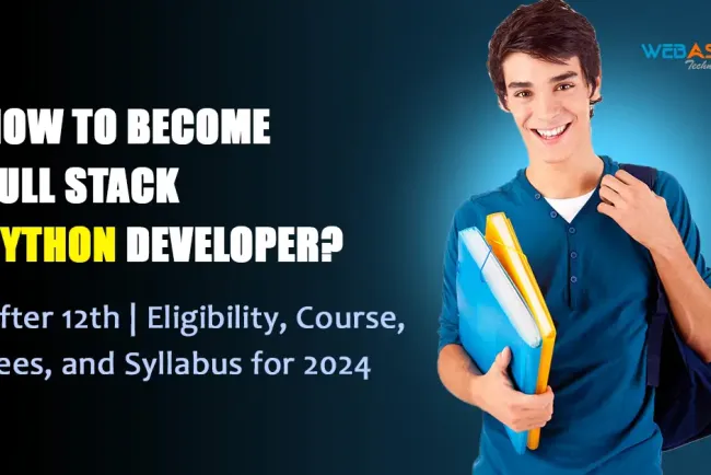 How to become Full Stack Python Developer? Eligibility, Course, Fees, and Syllabus