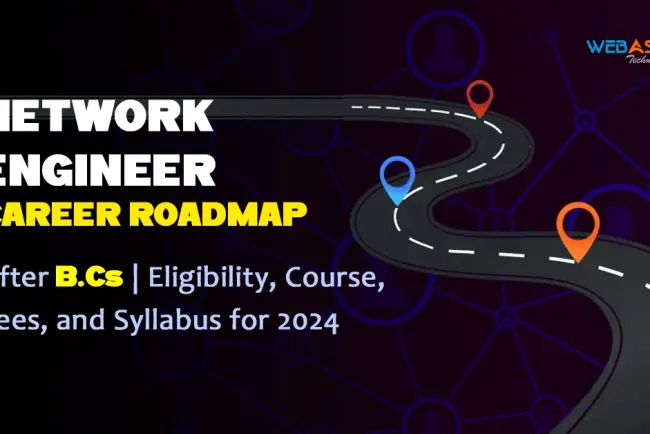 Network Engineer Career Roadmap After B.Cs | Eligibility, Course, Fees, and Syllabus for 2026