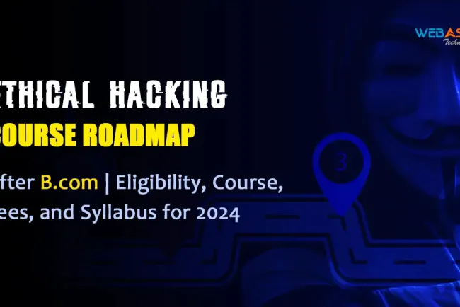 Ethical Hacking Course Roadmap After B.com | Eligibility, Course,Syllabus, Fees, Duration 2026