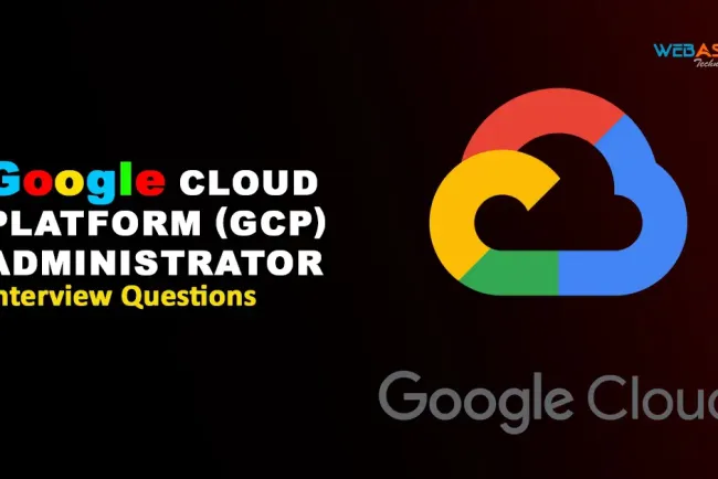 [2026] Google Cloud Platform (GCP) Administrator Interview Questions