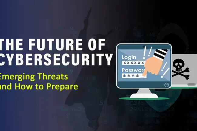 The Future of Cybersecurity: Emerging Threats and How to Prepare