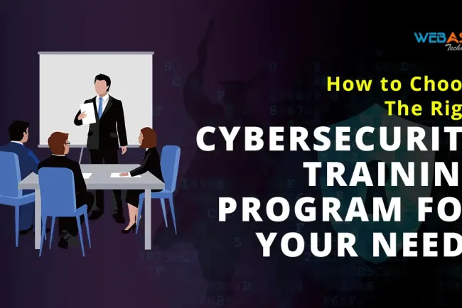 How to Choose the Right Cybersecurity Training Program for Your Needs
