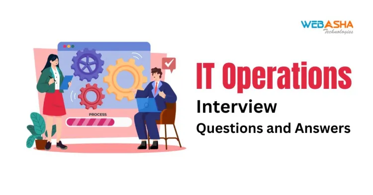 [2025] Top 50+ IT Operations Interview Questions and Answers