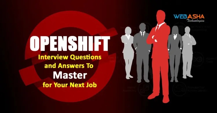 [2025] 50+ Interview Questions To Master OpenShift For Your Next Job