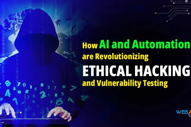 How AI and Automation are Revolutionizing Ethical Hacking and Vulnerability Testing