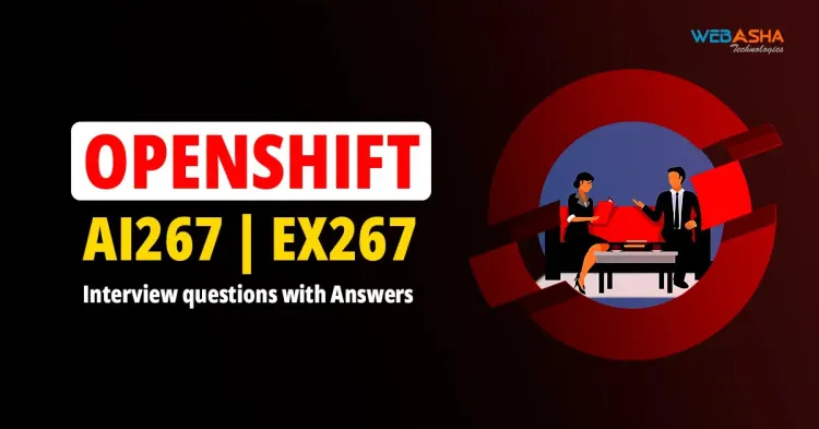 [2025] Top 50+ Openshift AI267 | Ex267 Interview questions with Answers