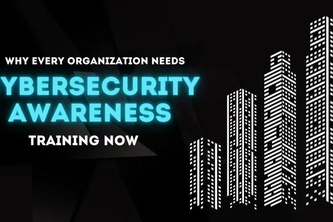 Why Every Organization Needs Cybersecurity Awareness Training Now