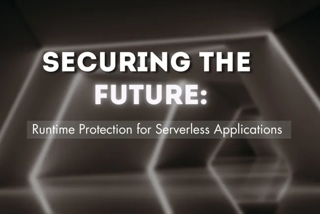 Securing the Future: Runtime Protection for Serverless Applications in 2026