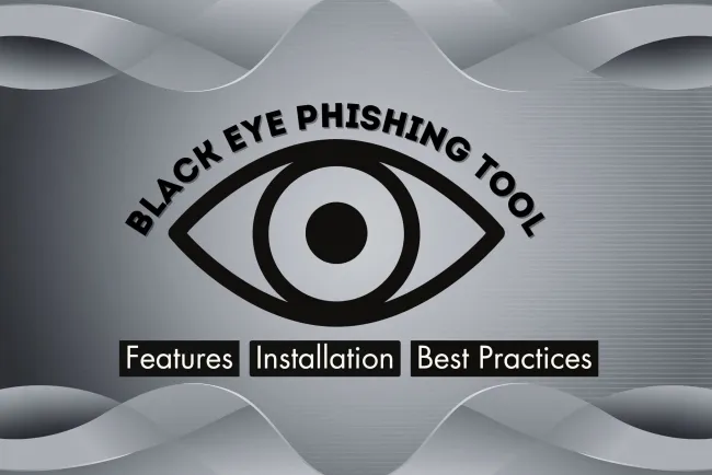BlackEye Phishing Tool: Features, Installation, and Best Practices