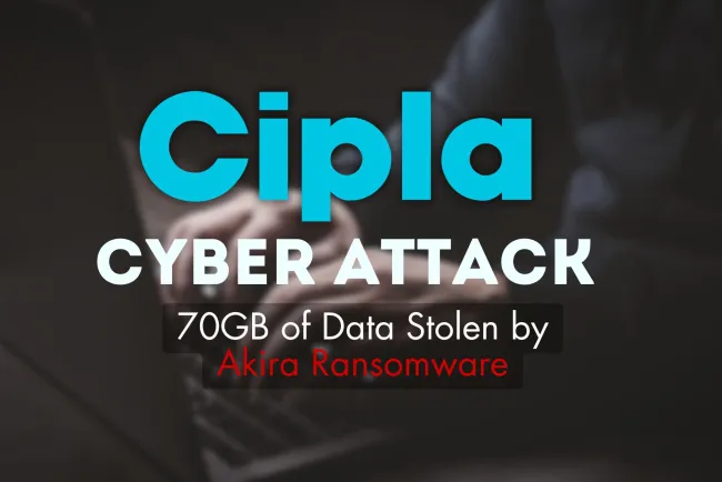 Cipla Cyberattack | 70GB of Data Stolen by Akira Ransomware