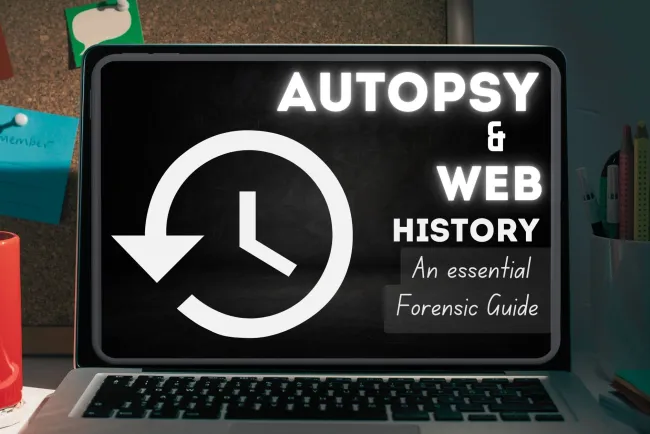 Autopsy and Web History Recovery | An Essential Forensic Guide