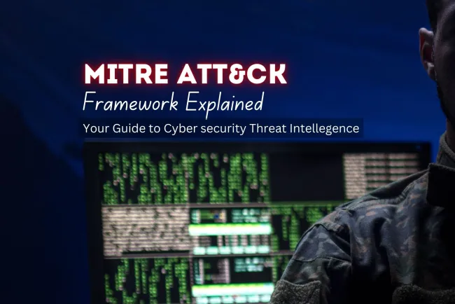 MITRE ATT&CK Framework Explained | Your Guide to Cybersecurity Threat Intelligence