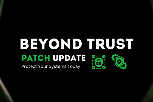 BeyondTrust Patch Update |  Protect Your Systems Today