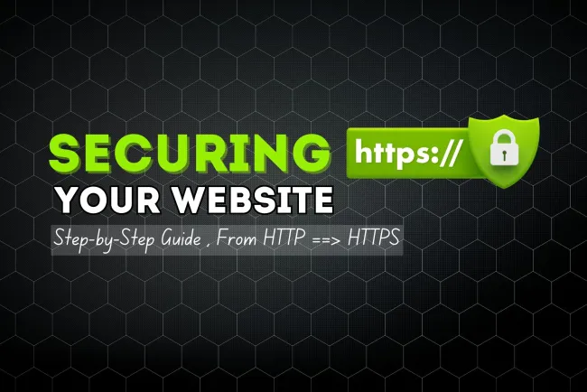 How to Secure Your Website |  A Step-by-Step Guide to Moving from HTTP to HTTPS