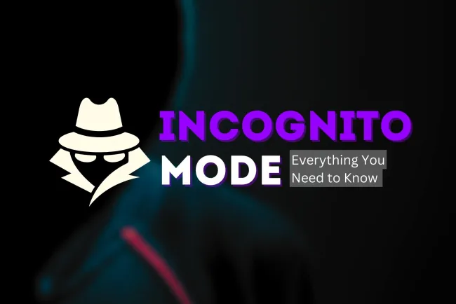 Incognito Mode | Everything You Should Know About Incognito Mode and Its Privacy Benefits