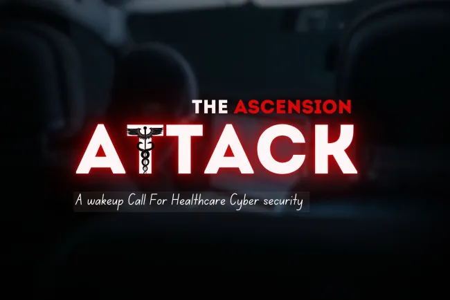 The Ascension Ransomware Attack |  A Wake-Up Call for Healthcare Cybersecurity