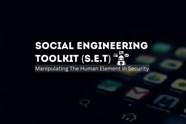 Social Engineering Toolkit (SET): Manipulating the Human Element in Security | Overview, Features, and Why Ethical Hackers Use It