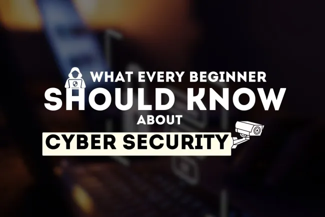 What Every Beginner Should Know About Cybersecurity