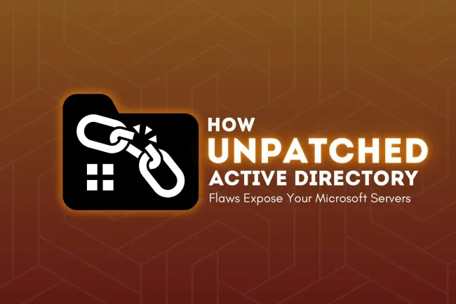 How Unpatched Active Directory Flaws Expose Your Microsoft Servers | The Silent Threat