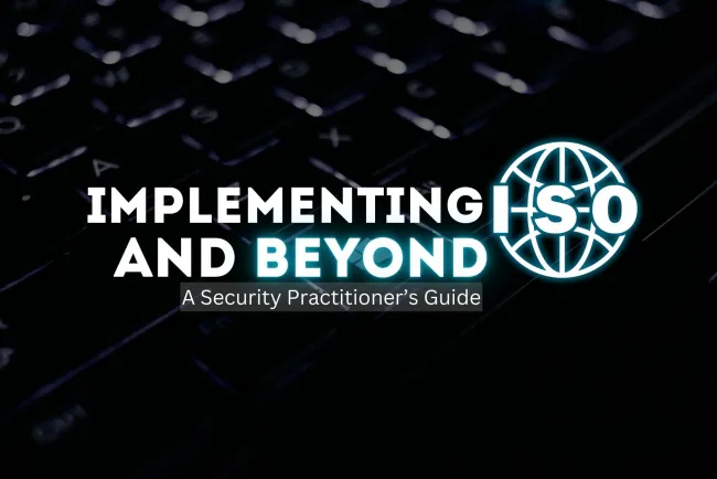 Implementing ISO and Beyond |  A Security Practitioner’s Guide