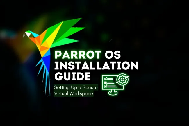 Parrot OS Installation Guide |  Setting Up a Secure Virtual Workspace
