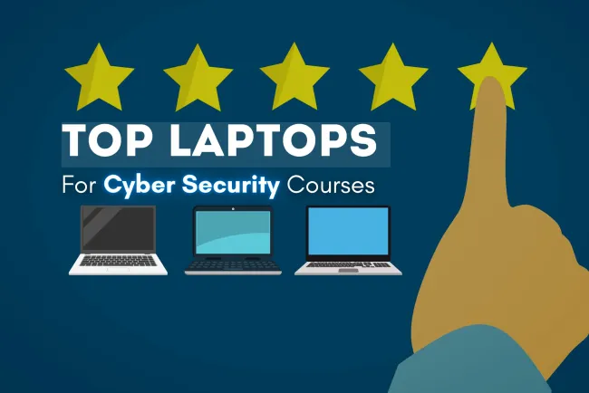 Top Laptops for Cybersecurity Courses | A Complete Guide