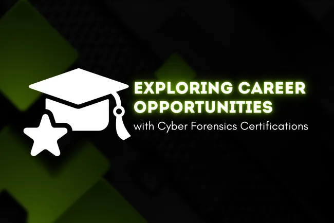 Exploring Career Opportunities with Cyber Forensics Certifications