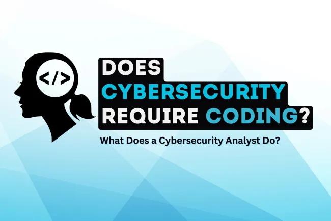 Does Cybersecurity Require Coding? What Does a Cybersecurity Analyst Do?